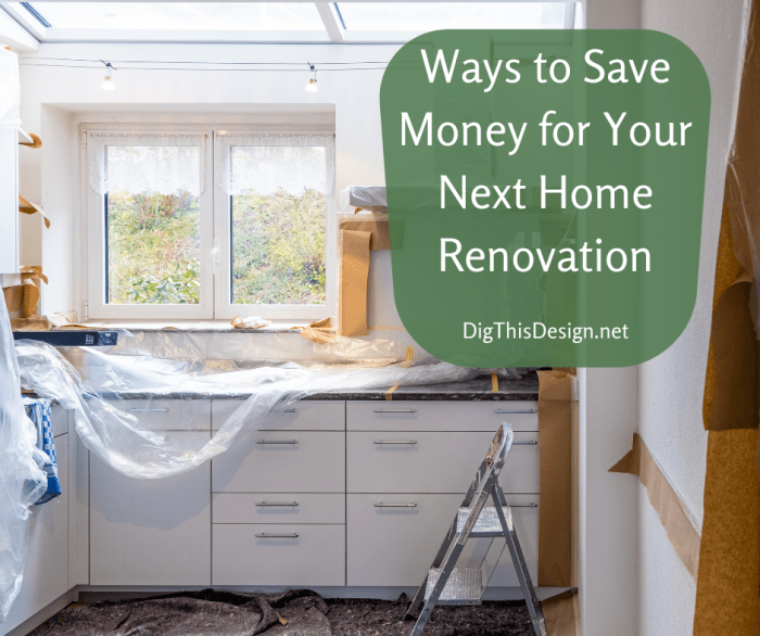 Ways to Save Money for Your Home Renovation Project - Dig This Design Ways to Save Money for Your Home Renovation Project - Dig This Design